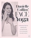 Danielle Collins' Face Yoga: Firming facial exercises & inspiring tips to glow, inside and out
